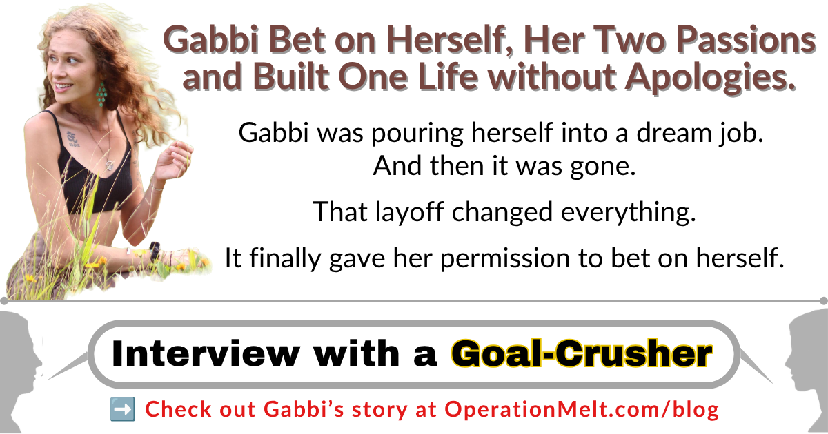 Operation Melt: Gabbi Bet on Herself, Her Two Passions and Built One Life without Apologies.